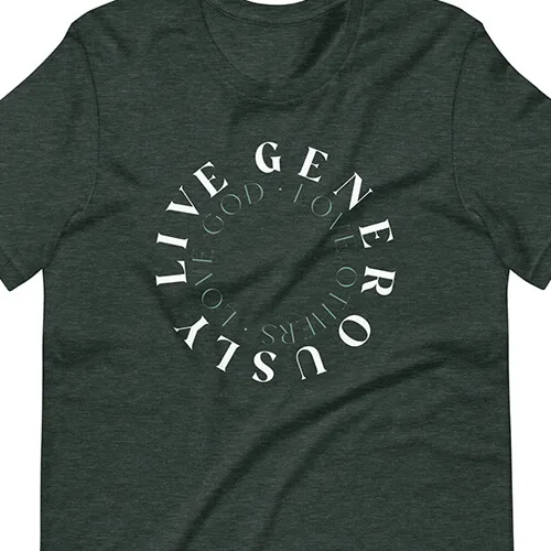 Live Generously t-shirt